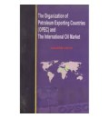 The Organizationb of Petroleum Exporting Countries (OPEC ) and The Intl. Oil Market 